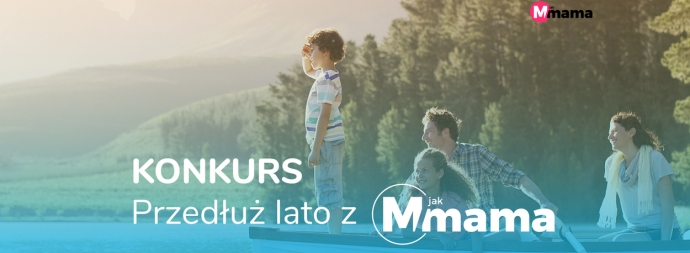 Konkurs "Przedłuż lato z M jak Mama"