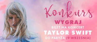 Paryż: Wygraj bilet 2os. na koncert Taylor Swift