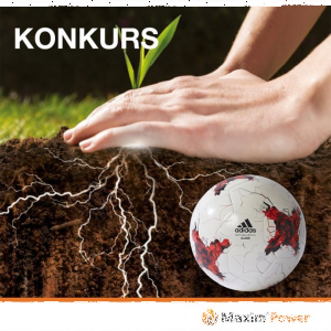 KOnkurs "Maxim Power - moc zakorzenienia"