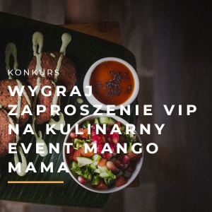 Wrocław: Wygraj zaproszenie VIP na kulinarny event MANGO MAMA