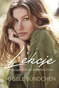 Wygraj książkę Gisele Bündchen "Lekcje. Moja droga do dobrego życia"