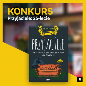Konkurs "Przyjaciele: 25-lecie"
