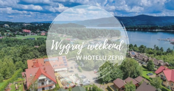 Wygraj weekend w Hotelu ZEFIR w Bieszczadach