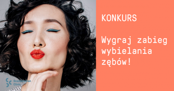 Konkurs "Pokaż nam swój #powóddouśmiechu! Wygraj zabieg wybielania zębów w Scandinavian Clinic"