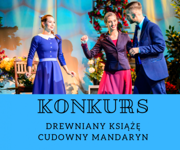 Tarnów: Wygraj zaproszenia na spektakl Drewniany Książę i Cudowny Mandaryn! do godz. 12:00