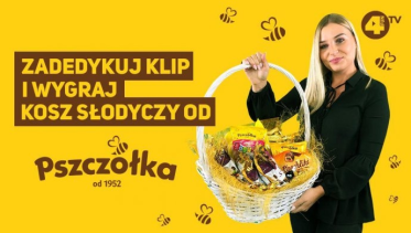 Konkurs "Zadedykuj klip i wygraj kosz słodkości od firmy PSZCZÓŁKA"