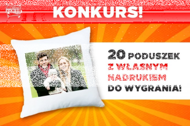 Konkurs "20 poduszek z WŁASNYM NADRUKIEM"