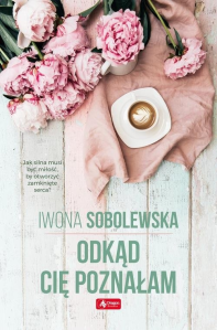 Wygraj książkę "Odkąd cię poznałam" do godz. 20:00