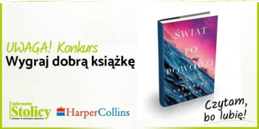 Warszawa: Wygraj książkę Wydawnictwa HarperCollins pt. "Świat po powodzi"