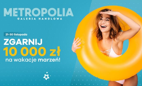 Wygraj 10 tys. zł w konkursie Galerii Metropolia Trójmiasto