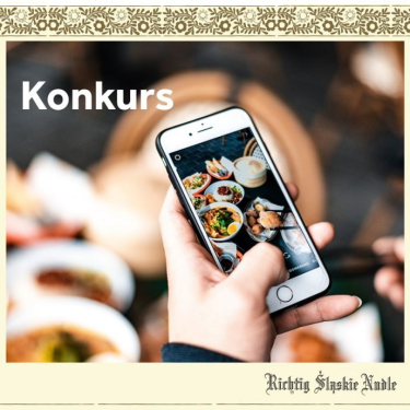 Konkurs fotograficzny "Richtig Śląskie Nudle - Apetyczna potrawa"