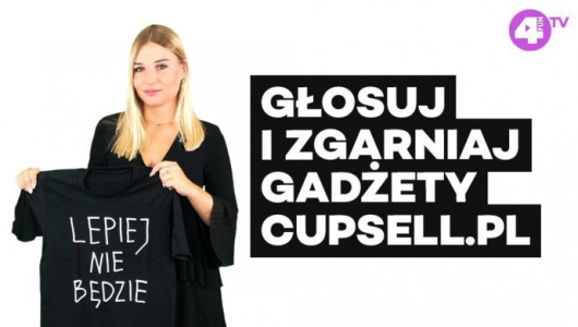 Konkurs "Głosuj w ulubionej 20 i zgarnij gadżety od Cupsell.pl"
