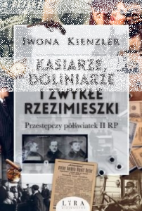 Wygraj książkę "Kasiarze, doliniarze i zwykłe rzezimieszki. Przestępczy półświatek II RP"