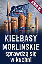 Konkurs "Kiełbasy Morlińskie sprawdzą się w kuchni"