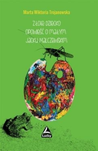 Wygraj książkę "Złote dziecko. Opowieść o małym Jacku Malczewskim"