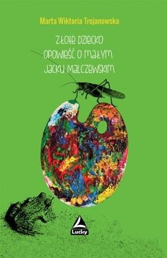 Wygraj książkę "Złote dziecko. Opowieść o małym Jacku Malczewskim"