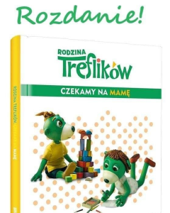 Wygraj książkę "Rodzina Treflików. Czekamy na mamę"