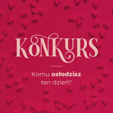Konkurs "Komu osłodzisz ten dzień?"