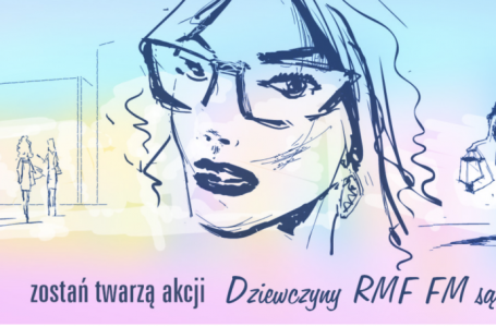 Konkurs "Zostań twarzą naszej akcji Dziewczyny RMF FM"
