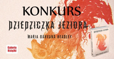 Wygraj egzemplarze "Dziedziczki jeziora" Marii Dahvany Headley