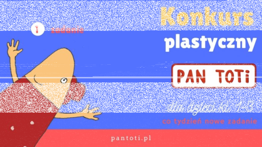 Konkurs plastyczny "Fundacja Pan Toti i Przyjaciele"