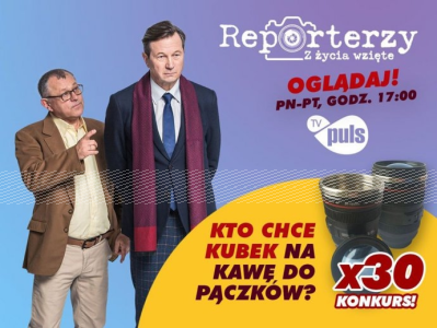 Konkurs "Reporterzy. Z Życia Wzięte" do godz. 17:00