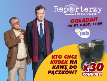 Konkurs "Reporterzy. Z Życia Wzięte" do godz. 17:00