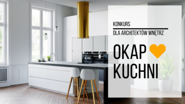 Konkurs "Okap sercem kuchni - zaprojektuj-wygraj"