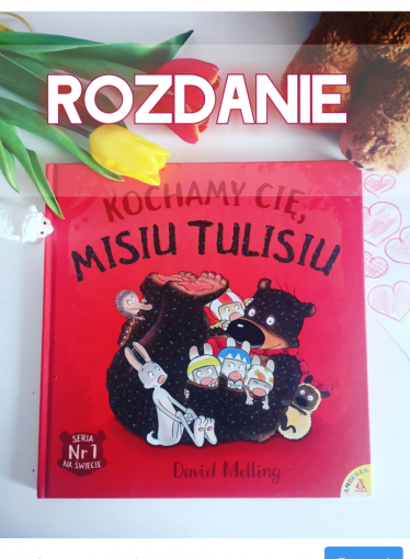 Konkurs "Kochamy Cię Misiu Tulisiu"