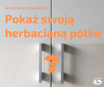 Konkurs "Pokaż nam herbacianą półkę"