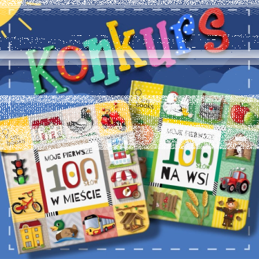 Wygraj książeczki - "Moje pierwsze 100 słów w mieście" i "Moje pierwsze 100 słów na wsi"
