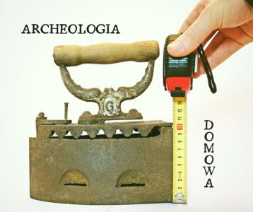 Konkurs "Archeologia domowa"