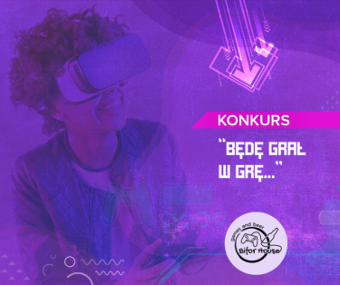 Konkurs "Będę grał w grę..."