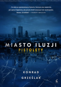 Wygraj książkę "Miasto Iluzji" Konrada Grześlaka