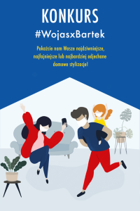 Konkurs "Zostań w domu #WojasxBartek"