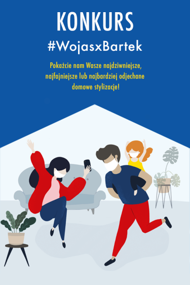 Konkurs "Zostań w domu #WojasxBartek"