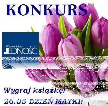 Konkurs z Wydawnictwem Jedność na Dzień Matki