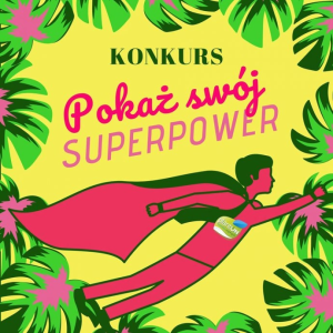 Konkurs "Pokaż swój superpower"