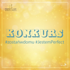 Konkurs fotograficzny "#zostańwdomu #JestemPerfect"