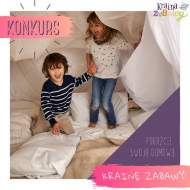 Konkurs "Pokażcie swoją domową krainę zabawy"