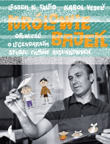 Konkurs "Królowie bajek. Opowieść o legendarnym Studiu Filmów Rysunkowych - Karol Vesely, Leszek K. Talko"