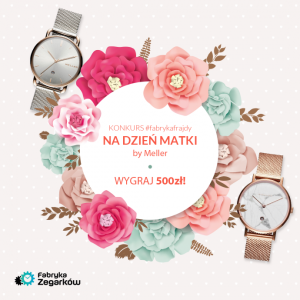 Konkurs "500 zł na zegarek z okazji Dnia Matki"