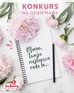 Konkurs "Mamo, Twoja najlepsza rada to…"