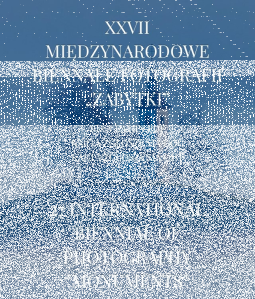 XXVII Międzynarodowe Biennale Fotografii "Zabytki"