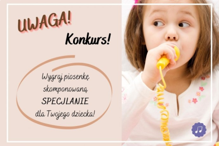 Wygraj piosenkę skomponowaną dla Twojego dziecka!