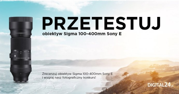 Konkurs "Przetestuj obiektyw Sigma 100-400mm z mocowaniem Sony E"