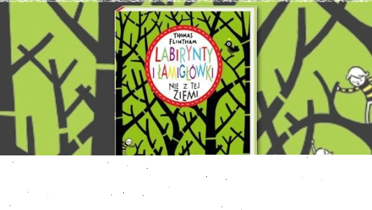 Konkurs "Labirynty i łamigłówki dla maluchów" do godz. 20:00