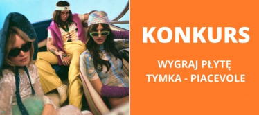 Wygraj płytę "Tymka - Piacevole" edycja 1