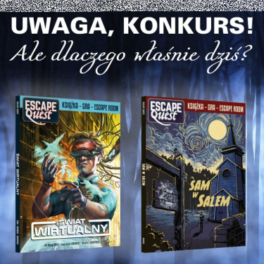 Konkurs "Ale dlaczego właśnie dziś?"