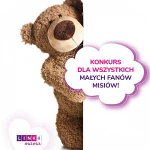 Konkurs dla wszystkich małych fanów misiów!